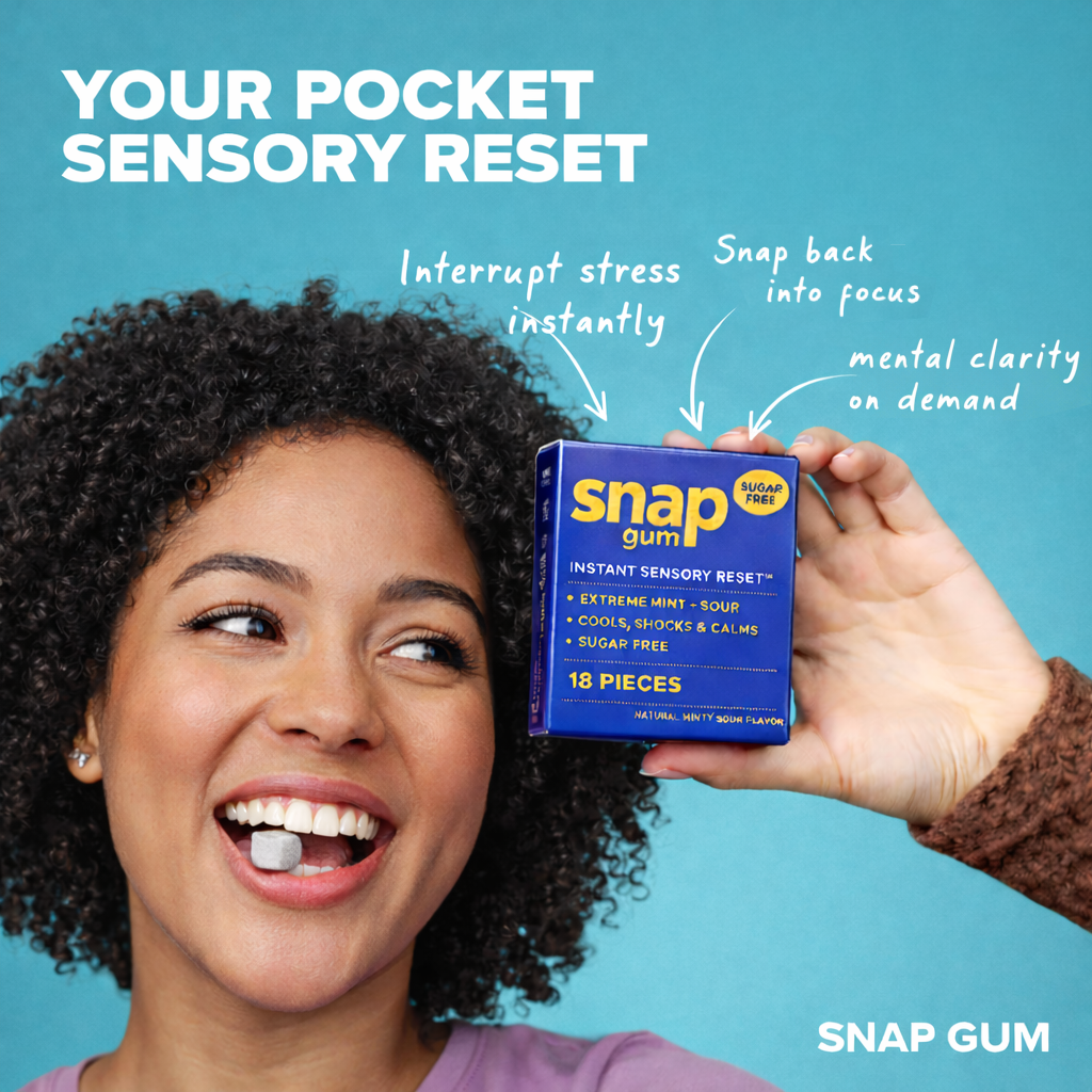 Snap gum - Instant Sensory Reset