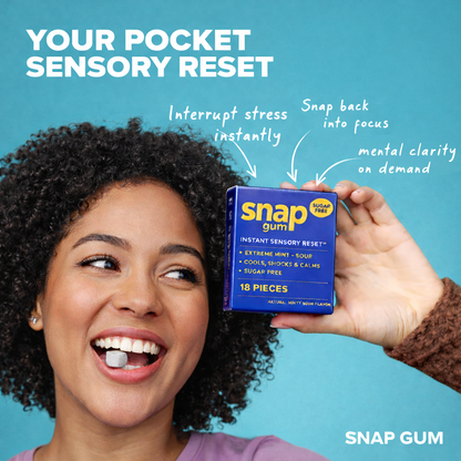 Snap gum - Instant Sensory Reset